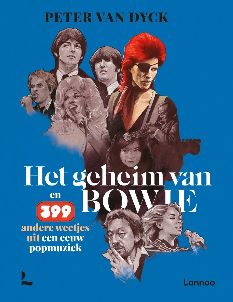 Het geheim van Bowie en 399 andere weetjesuit een eeuw popmuziek * Peter Van Dijck