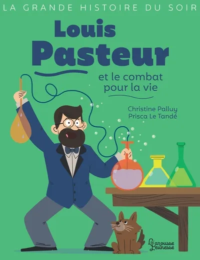Louis pasteur et le combat pour la vie 8+