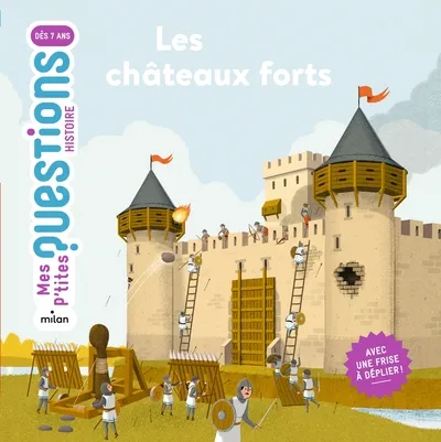 Mes p'tits questions Histoire - Les châteaux forts 7+