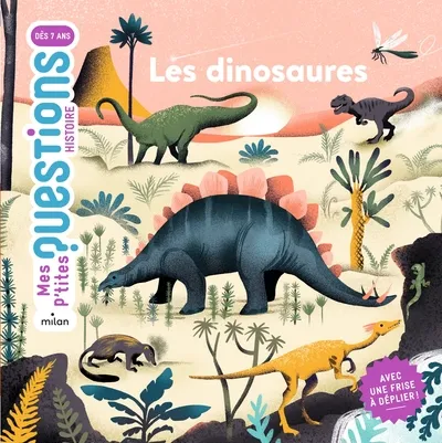 Mes p'tits questions Histoire - Les dinosaures 7+
