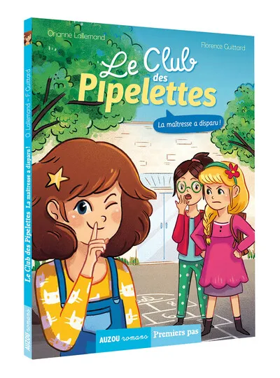 Le club des Pipelettes - T01: La maîtresse a disparu 6+