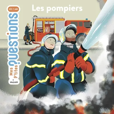 Mes p'tits questions - Les pompiers 7+