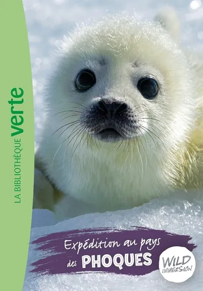 La Bibliothèque Verte - Wild Immersion T20: Expédition au pays des phoques 6+