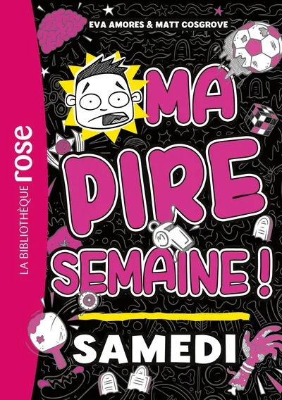 La Bibliothèque Rose - Ma pire semaine T06: Samedi 8+