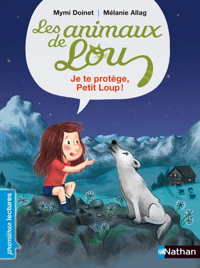 Les animaux de Lou - Je te protège, Petit Loup! 6+