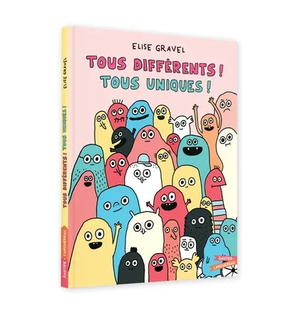 Tous différents! Tous uniques! * Elise Gravel 3+