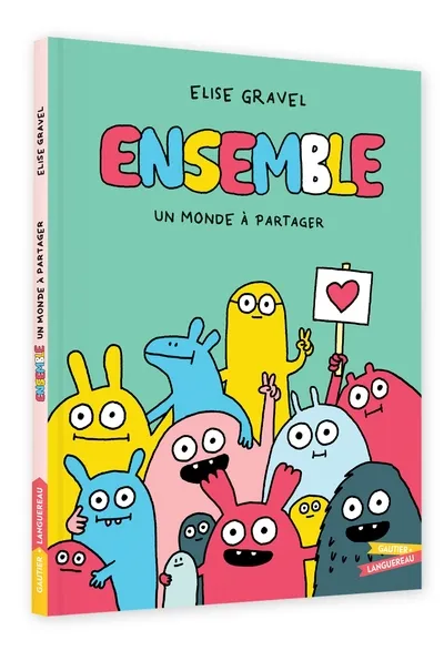 Ensemble, un monde à partager * Elise Gravel 3+