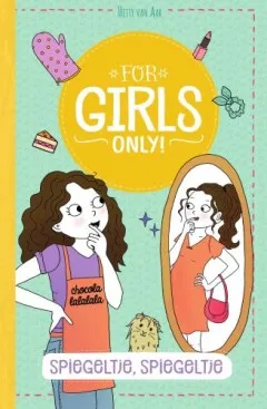For Girls Only - Spiegeltje, spiegeltje 10+