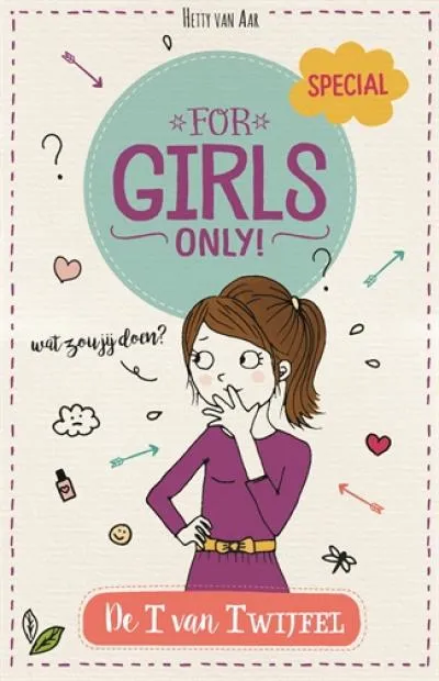 For Girls Only! - De T van twijfel SC 10+