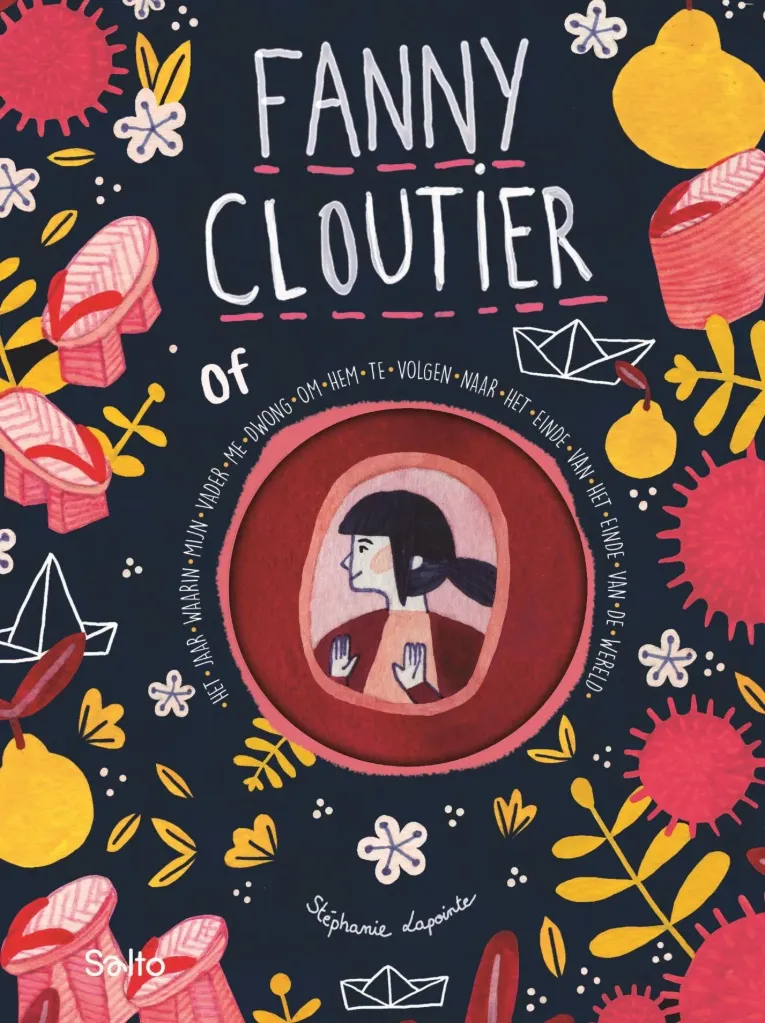 Fanny Cloutier 2 of Het jaar waarin mijn vader me dwong om hem te volgen naar het einde van het einde van de wereld 13+
